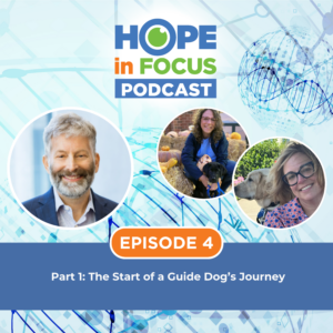 Hope in Focus Podcast Episode 4 featuring a guide dog journey